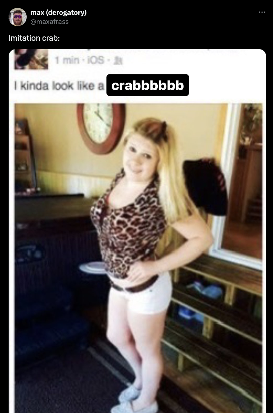 girl - max derogatory Imitation crab 1 min10S I kinda look a crabbbbbb